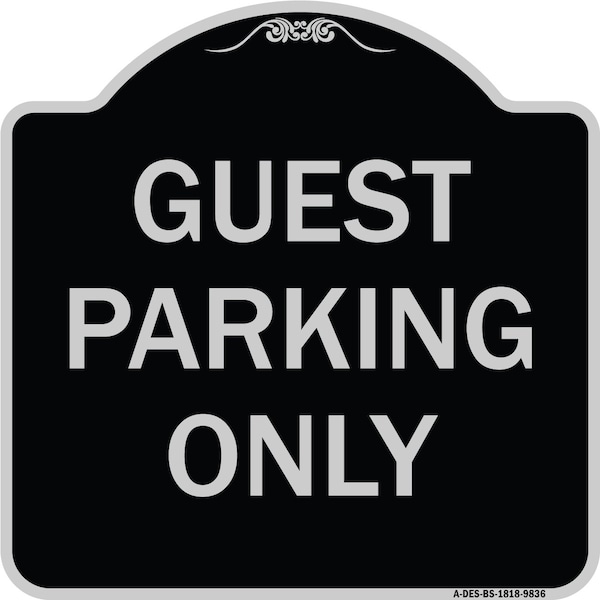 Designer Series-Guest Parking Only, Black & Silver Heavy-Gauge Aluminum, 18" x 18", BS-1818-9836
